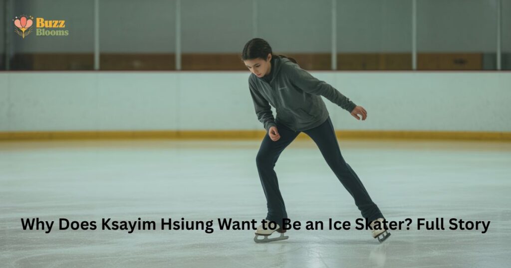 Why does Ksayim Hsiung want to be an ice skater practicing ice skating at a US indoor rink