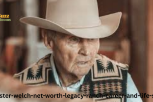 Buster Welch Net Worth: Legacy, Ranch Career, and Life Story