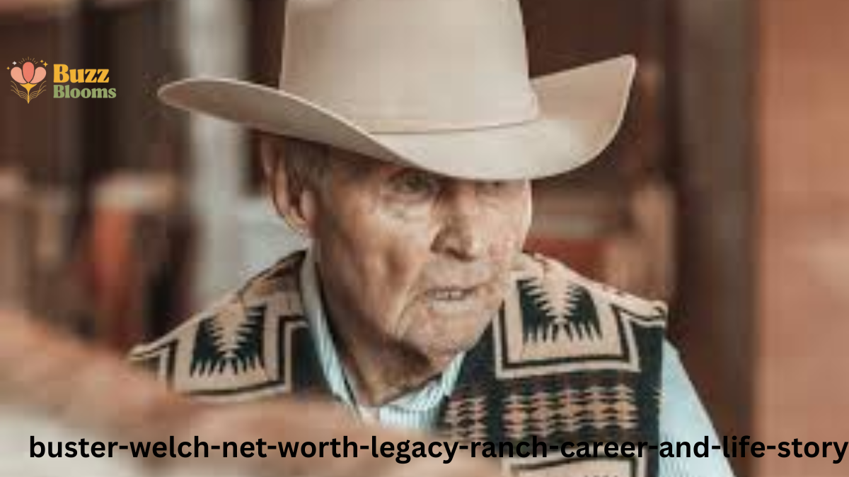 Buster Welch Net Worth: Legacy, Ranch Career, and Life Story